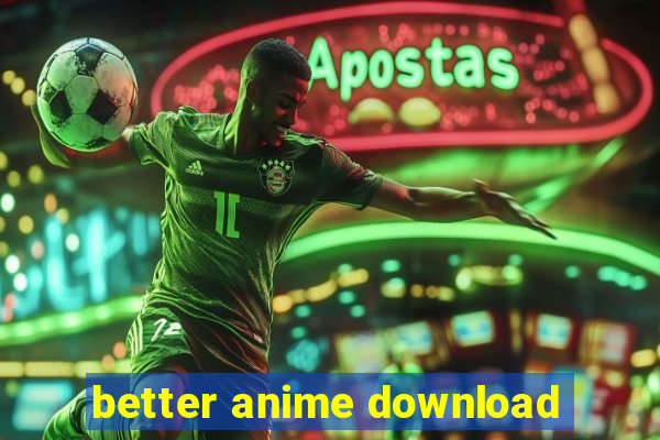 better anime download